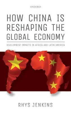 Jak Chiny zmieniają globalną gospodarkę: Wpływ na rozwój w Afryce i Ameryce Łacińskiej - How China Is Reshaping the Global Economy: Development Impacts in Africa and Latin America