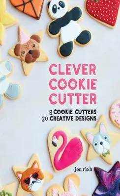 Clever Cookie Cutter: 3 foremki do ciastek, 30 kreatywnych wzorów - Clever Cookie Cutter: 3 Cookie Cutters, 30 Creative Designs