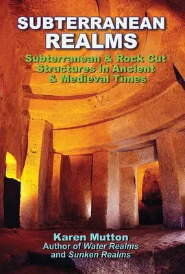 Subterranean Realms: Struktury podziemne i skalne w starożytności i średniowieczu - Subterranean Realms: Subterranean & Rock Cut Structures in Ancient & Medieval Times