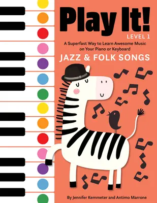 Zagraj to! Piosenki jazzowe i ludowe: Superszybki sposób na naukę niesamowitych piosenek na pianinie lub keyboardzie - Play It! Jazz and Folk Songs: A Superfast Way to Learn Awesome Songs on Your Piano or Keyboard