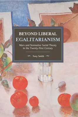 Poza liberalnym egalitaryzmem: Marks i normatywna teoria społeczna w XXI wieku - Beyond Liberal Egalitarianism: Marx and Normative Social Theory in the Twenty-First Century