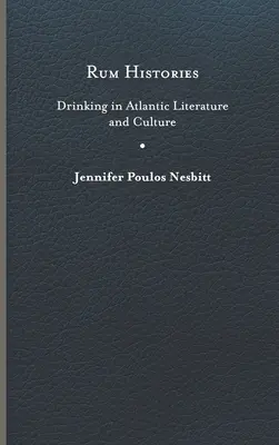 Rum Histories: Picie w literaturze i kulturze atlantyckiej - Rum Histories: Drinking in Atlantic Literature and Culture