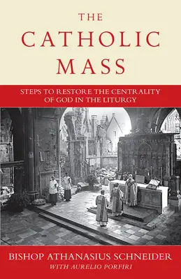 Msza katolicka: Kroki do przywrócenia Boga do centrum liturgii - The Catholic Mass: Steps to Restoring God to the Center of Liturgy