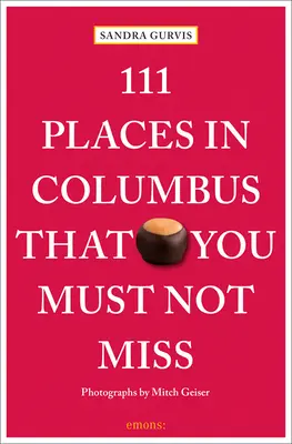 111 miejsc w Columbus, których nie możesz przegapić - 111 Places in Columbus That You Must Not Miss