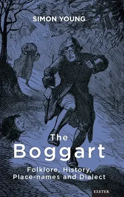 Boggart: folklor, historia, nazwy miejsc i dialekty - The Boggart: Folklore, History, Place-Names and Dialect