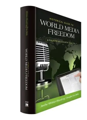 Historyczny przewodnik po wolności mediów na świecie: Analiza poszczególnych krajów - Historical Guide to World Media Freedom: A Country-By-Country Analysis