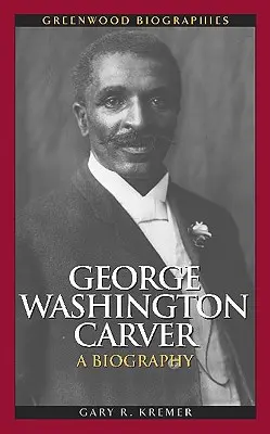 George Washington Carver: Biografia - George Washington Carver: A Biography
