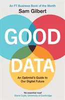 Dobre dane - przewodnik optymisty po naszej cyfrowej przyszłości - Good Data - An Optimist's Guide to Our Digital Future