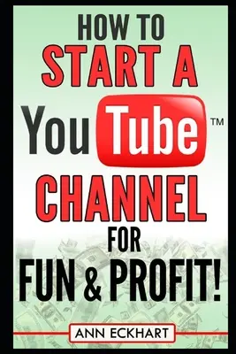 Jak założyć kanał YouTube dla zabawy i zysku - How to Start a YouTube Channel for Fun & Profit