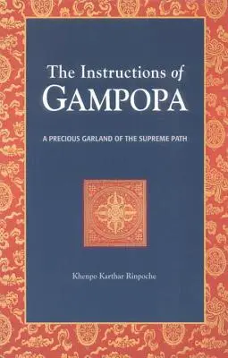 Instrukcje Gampopy: Drogocenna girlanda najwyższej ścieżki - The Instructions of Gampopa: A Precious Garland of the Supreme Path