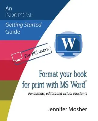 Formatowanie książki do druku za pomocą MS Word(R): dla autorów, redaktorów i wirtualnych asystentów - Format your book for print with MS Word(R): For authors, editors and virtual assistants