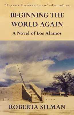 Zaczynając świat od nowa: Powieść o Los Alamos - Beginning the World Again: A Novel of Los Alamos