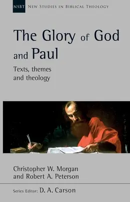 Chwała Boża i Paweł - tekst, tematy i teologia (Peterson Robert A (autor)) - Glory of God and Paul - Text, Themes and Theology (Peterson Robert A (Author))