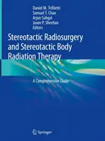 Radiochirurgia stereotaktyczna i stereotaktyczna radioterapia ciała: Kompleksowy przewodnik - Stereotactic Radiosurgery and Stereotactic Body Radiation Therapy: A Comprehensive Guide