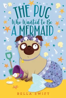 Mops, który chciał zostać syrenką - The Pug Who Wanted to Be a Mermaid