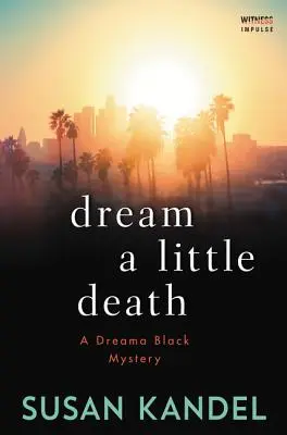Dream a Little Death: A Dreama Black Mystery