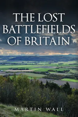 Zaginione pola bitewne Wielkiej Brytanii - The Lost Battlefields of Britain