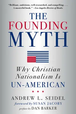 Mit założycielski: dlaczego chrześcijański nacjonalizm jest nieamerykański - The Founding Myth: Why Christian Nationalism Is Un-American