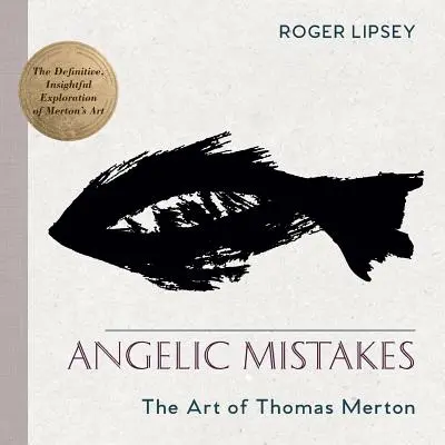 Anielskie błędy: Sztuka Thomasa Mertona - Angelic Mistakes: The Art of Thomas Merton
