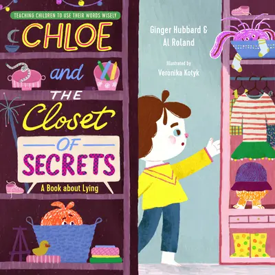 Chloe i szafa tajemnic: Książka o kłamstwie - Chloe and the Closet of Secrets: A Book about Lying