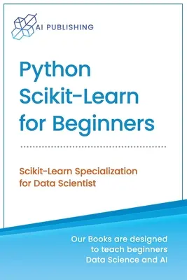 Python Scikit-Learn dla początkujących: Specjalizacja Scikit-Learn dla analityków danych - Python Scikit-Learn for Beginners: Scikit-Learn Specialization for Data Scientist