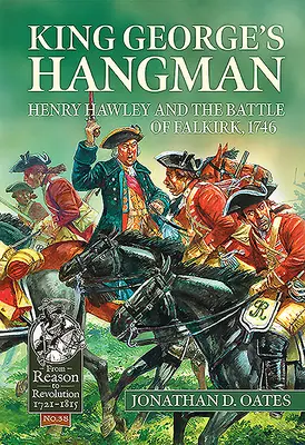 King George's Hangman: Henry Hawley i bitwa pod Falkirk w 1746 r. - King George's Hangman: Henry Hawley and the Battle of Falkirk, 1746