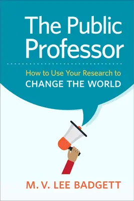 Profesor publiczny: Jak wykorzystać swoje badania do zmiany świata - The Public Professor: How to Use Your Research to Change the World