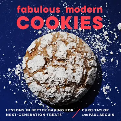 Wspaniałe nowoczesne ciasteczka: Lekcje lepszego pieczenia dla smakołyków nowej generacji - Fabulous Modern Cookies: Lessons in Better Baking for Next-Generation Treats