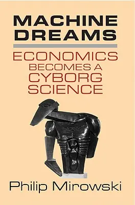 Machine Dreams: Ekonomia staje się nauką cyborgów - Machine Dreams: Economics Becomes a Cyborg Science