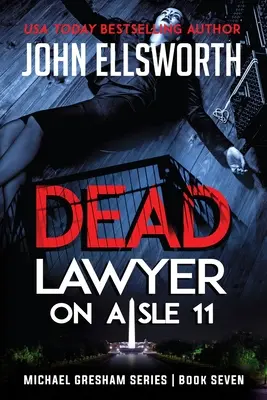 Martwy prawnik w alejce 11: Seria thrillerów prawniczych Michaela Greshama, księga siódma - Dead Lawyer on Aisle 11: Michael Gresham Legal Thriller Series Book Seven