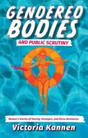 Gendered Bodies and Public Scrutiny - kobiece historie o gapiach, nieznajomych i zaciekłym oporze - Gendered Bodies and Public Scrutiny - Women's Stories of Staring, Strangers, and Fierce Resistance