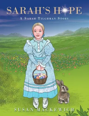 Nadzieja Sary: historia Sary Tilghman - Sarah's Hope: A Sarah Tilghman Story