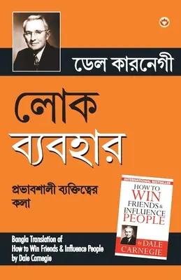 Lok Vyavhar (Bangla Translation of How to Win Friends & Influence People) w języku bengalskim autorstwa Dale Carnegie - Lok Vyavhar (Bangla Translation of How to Win Friends & Influence People) in Bengali by Dale Carnegie