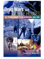 Wojny narkotykowe i kawiarnie: Ekonomia polityczna międzynarodowego handlu narkotykami - Drug Wars and Coffeehouses: The Political Economy of the International Drug Trade