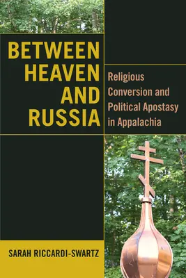 Między niebem a Rosją: Konwersja religijna i apostazja polityczna w Appalachach - Between Heaven and Russia: Religious Conversion and Political Apostasy in Appalachia