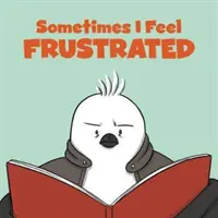 Czasami czuję się sfrustrowany: Wydanie angielskie - Sometimes I Feel Frustrated: English Edition