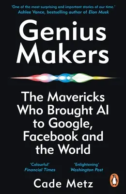 Genius Makers - nieudacznicy, którzy wprowadzili sztuczną inteligencję do Google, Facebooka i na cały świat - Genius Makers - The Mavericks Who Brought A.I. to Google, Facebook, and the World