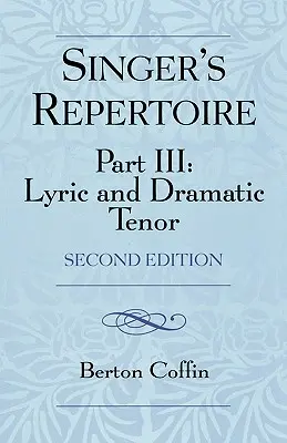 Repertuar piosenkarza, część III: Tenor liryczny i dramatyczny, wydanie drugie - The Singer's Repertoire, Part III: Lyric and Dramatic Tenor, Second Edition