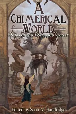 Chimeryczny świat: Opowieści z dworu Unseelie - A Chimerical World: Tales of the Unseelie Court