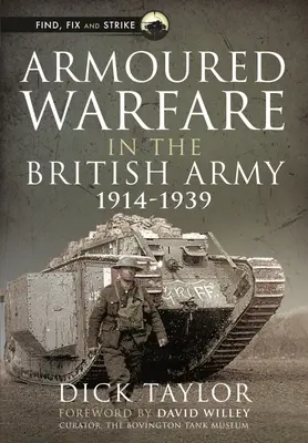 Wojna pancerna w armii brytyjskiej w latach 1914-1939 - Armoured Warfare in the British Army, 1914-1939