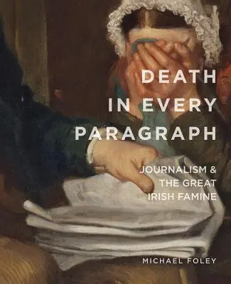 Śmierć w każdym akapicie: Dziennikarstwo i wielki irlandzki głód - Death in Every Paragraph: Journalism and the Great Irish Famine