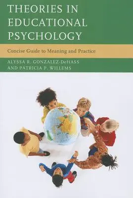Teorie w psychologii edukacyjnej: Zwięzły przewodnik po znaczeniu i praktyce - Theories in Educational Psychology: Concise Guide to Meaning and Practice