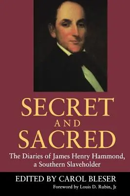 Sekret i świętość: pamiętniki Jamesa Henry'ego Hammonda, niewolnika z Południa - Secret and Sacred: The Diaries of James Henry Hammond, a Southern Slaveholder