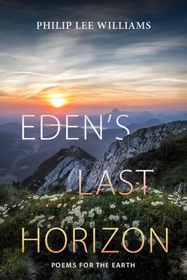 Ostatni horyzont Edenu: Wiersze dla Ziemi - Eden's Last Horizon: Poems for the Earth