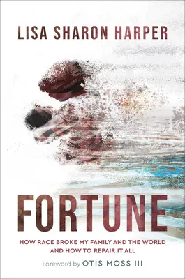 Fortuna: Jak rasa zniszczyła moją rodzinę i świat - i jak to wszystko naprawić - Fortune: How Race Broke My Family and the World--And How to Repair It All