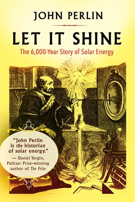 Let It Shine: 6,000-letnia historia energii słonecznej - Let It Shine: The 6,000-Year Story of Solar Energy