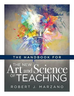 Podręcznik nowej sztuki i nauki nauczania: - The Handbook for the New Art and Science of Teaching: