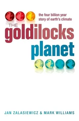 Planeta Złotowłosej: 4 miliardy lat historii ziemskiego klimatu - The Goldilocks Planet: The 4 Billion Year Story of Earth's Climate