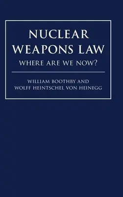 Prawo broni jądrowej: Gdzie jesteśmy teraz? - Nuclear Weapons Law: Where Are We Now?