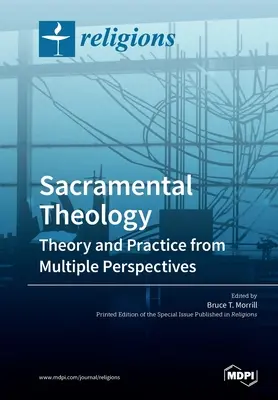 Teologia sakramentalna: Teoria i praktyka z różnych perspektyw - Sacramental Theology: Theory and Practice from Multiple Perspectives